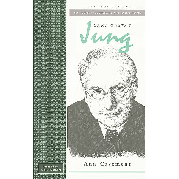 Key Figures in Counselling and Psychotherapy series: Carl Gustav Jung, Ann Casement