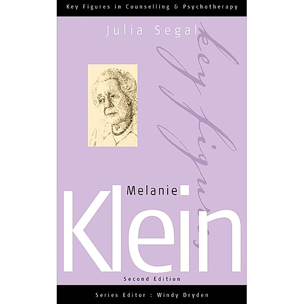 Key Figures in Counselling and Psychotherapy series: Melanie Klein, Julia Segal