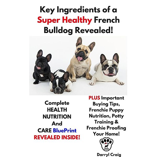 Key Ingredients of a Super Healthy French Bulldog Revealed, Darryl Craig