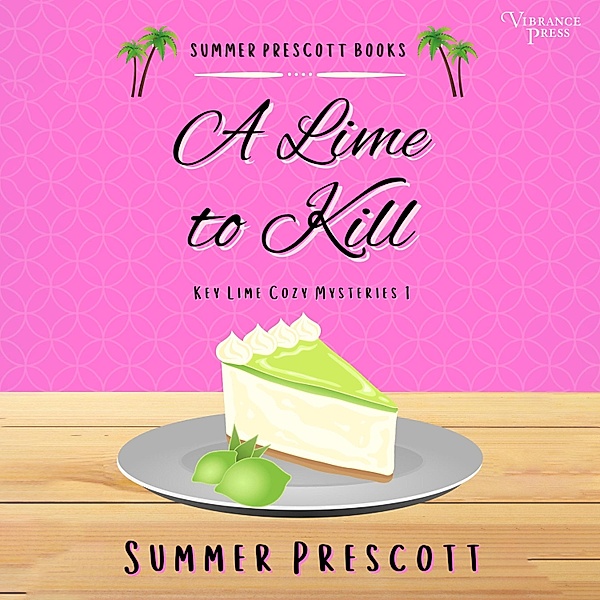 Key Lime Cozy Mysteries - 1 - A Lime to Kill, Summer Prescott