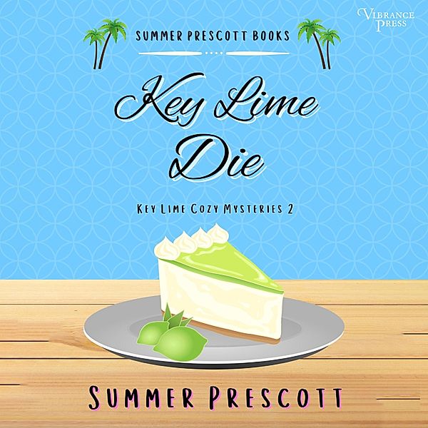 Key Lime Cozy Mysteries - 2 - Key Lime Die, Summer Prescott