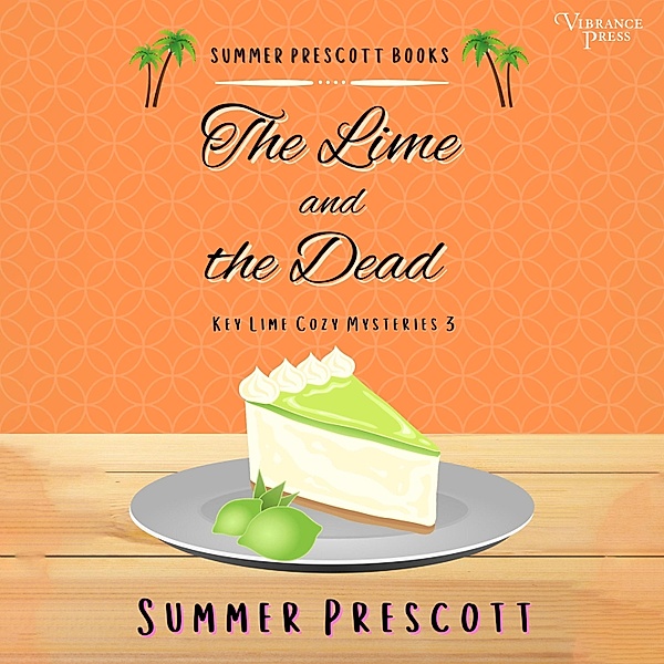 Key Lime Cozy Mysteries - 3 - The Lime and the Dead, Summer Prescott