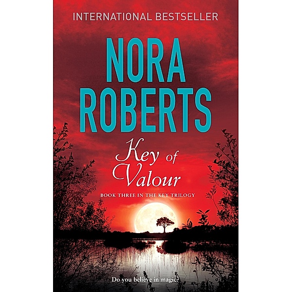 Key Of Valour / Key Trilogy Bd.3, Nora Roberts