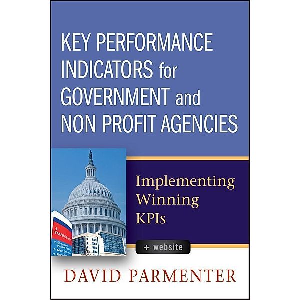 Key Performance Indicators for Government and Non Profit Agencies, David Parmenter