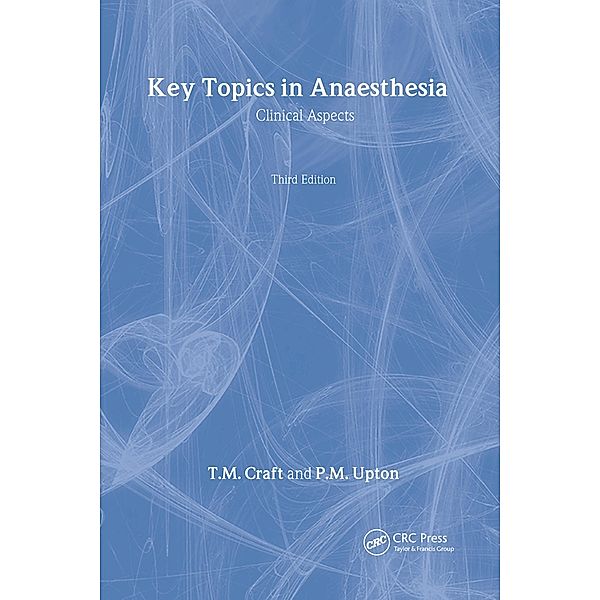 Key Questions in Anesthesia, Third Edition, T. M. Craft