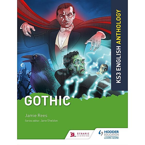 Key Stage 3 English Anthology: Gothic, Jamie Rees, Jane Sheldon