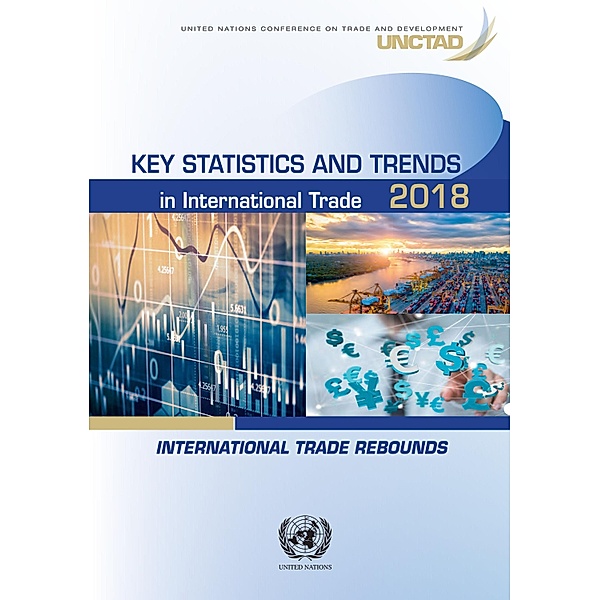 Key Statistics and Trends in International Trade 2018 / Key Statistics and Trends in International Trade