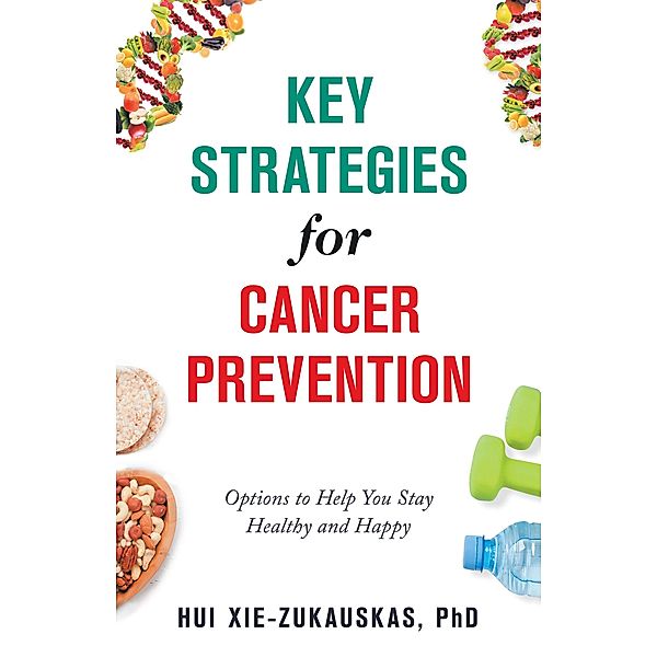 Key Strategies for Cancer Prevention, Hui Xie-Zukauskas