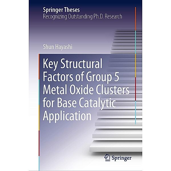 Key Structural Factors of Group 5 Metal Oxide Clusters for Base Catalytic Application / Springer Theses, Shun Hayashi