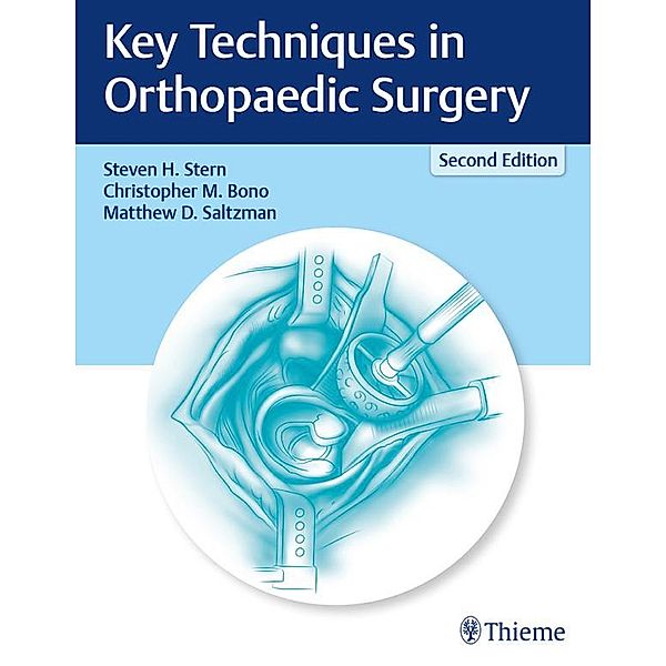 Key Techniques in Orthopaedic Surgery, Steven H. Stern, Christopher M. Bono, Matthew D. Saltzman