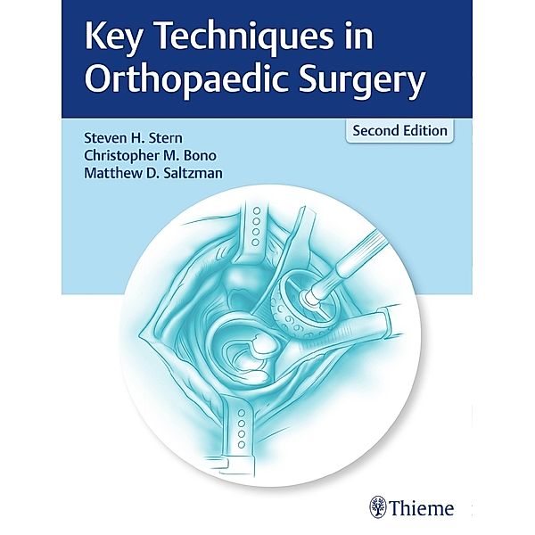 Key Techniques in Orthopaedic Surgery, Steven H. Stern, Matthew J. Saltzman, Christopher M. Bono