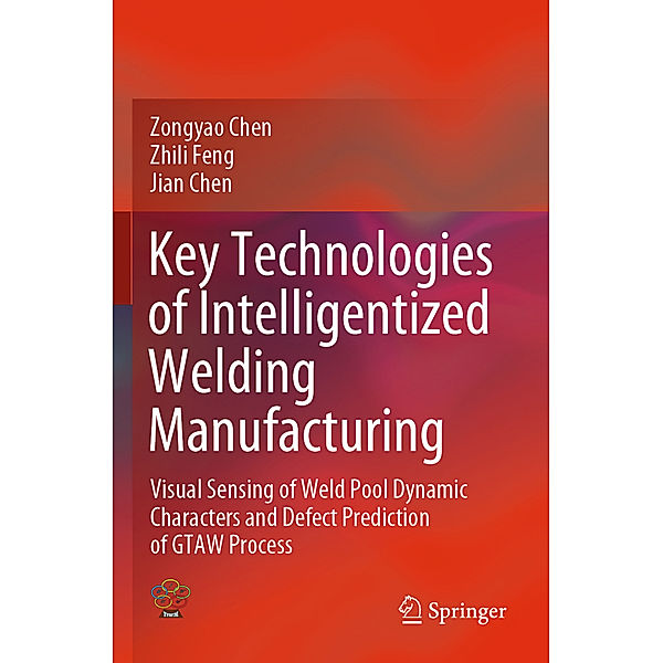 Key Technologies of Intelligentized Welding Manufacturing, Zongyao Chen, Zhili Feng, Jian Chen