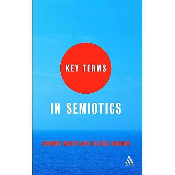 Key Terms in Semiotics, Bronwen Martin, Felizitas Ringham