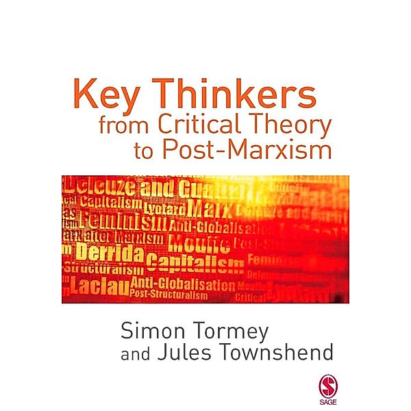 Key Thinkers from Critical Theory to Post-Marxism / SAGE Politics Texts series, Simon Tormey, Jules Townshend