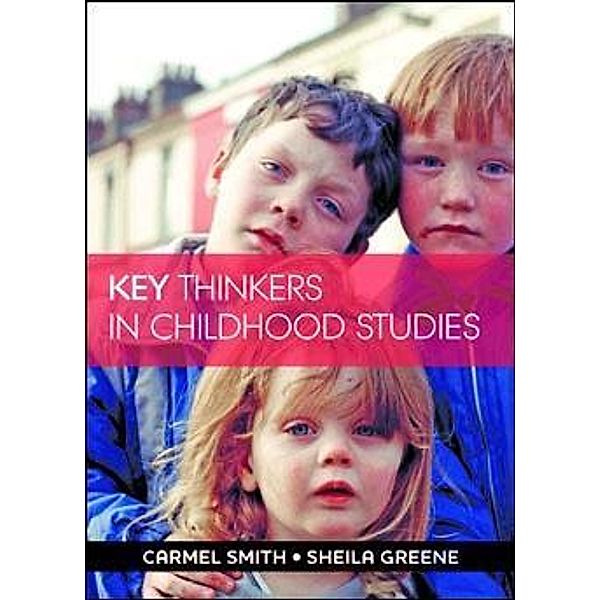 Key Thinkers in Childhood Studies, Carmel Smith, Sheila Greene
