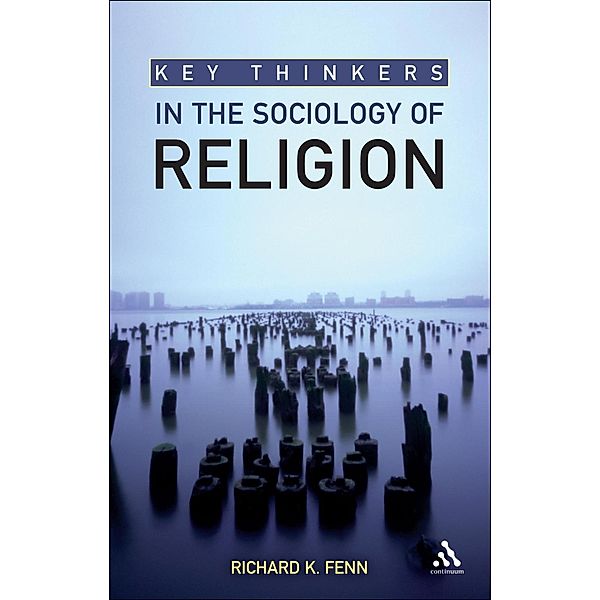 Key Thinkers in the Sociology of Religion, Richard K. Fenn