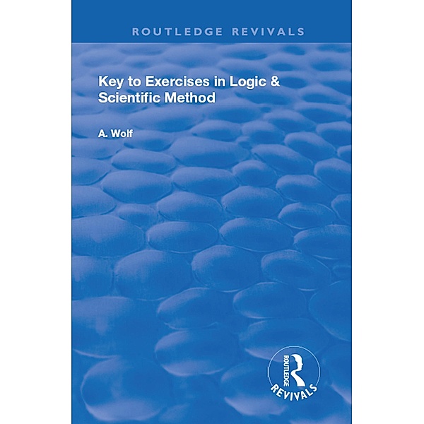Key to Exercises in Logic and Scientific Method, A. Wolf