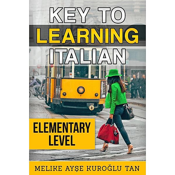 Key To Learning Italian: Elementary Level, Melike Ayse Kuroglu Tan