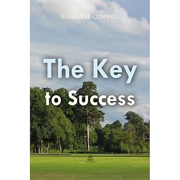 Key to Success, Russell H Conwell
