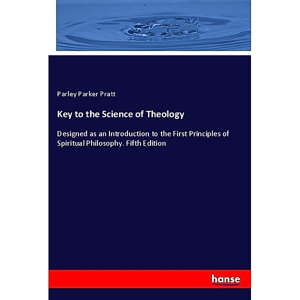 Key to the Science of Theology, Parley Parker Pratt