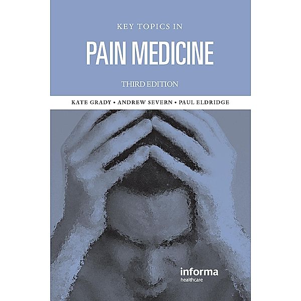Key Topics in Pain Management, Kate M. Grady, Andrew M. Severn