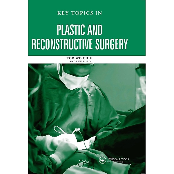 Key Topics in Plastic and Reconstructive Surgery, Tor Wo Chiu, Andrew Burd
