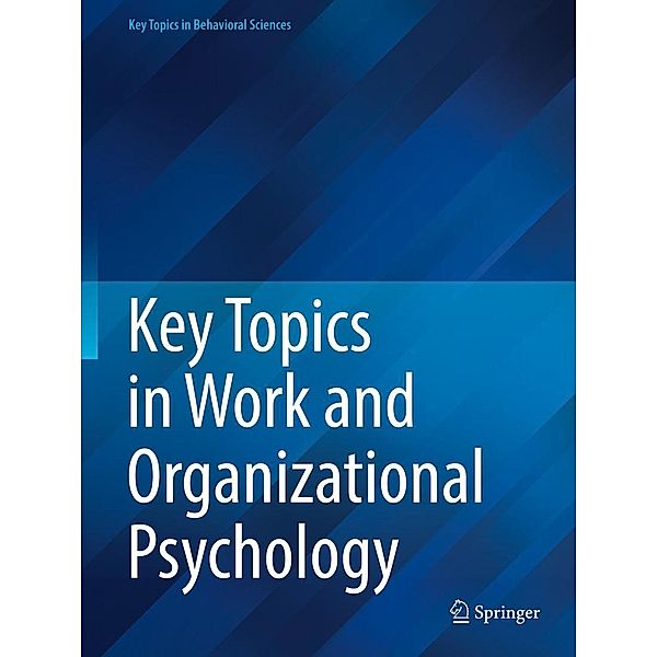 Key Topics in Work and Organizational Psychology / Key Topics in Behavioral Sciences, Springer Behavioral & Health Sciences