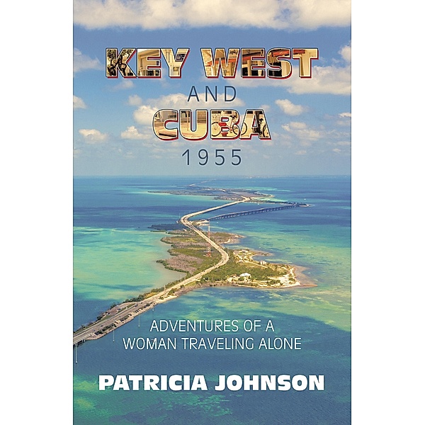 Key West and Cuba 1955, Patricia Johnson