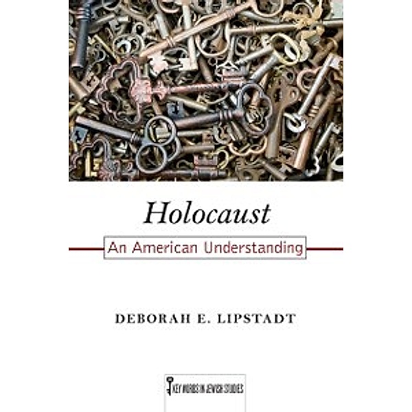 Key Words in Jewish Studies: Holocaust, Lipstadt Deborah E. Lipstadt