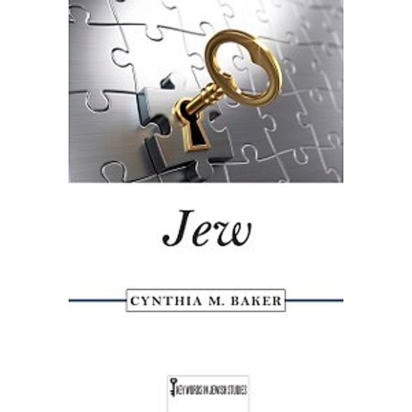Key Words in Jewish Studies: Jew, Baker Cynthia M. Baker