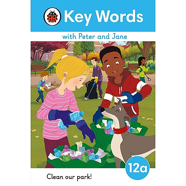 Key Words with Peter and Jane Level 12a - Clean Our Park! / Key Words with Peter and Jane