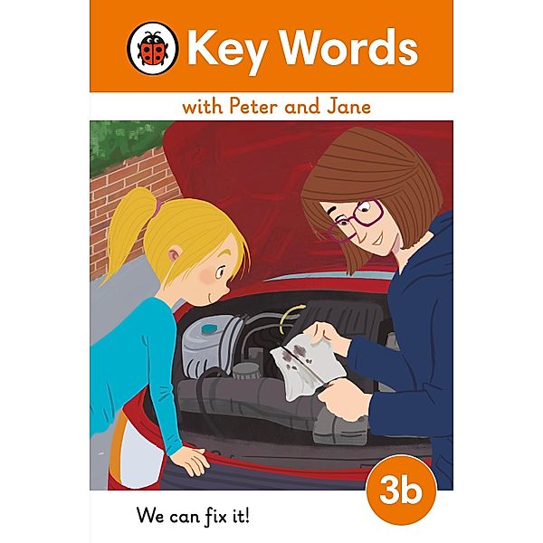 Key Words with Peter and Jane Level 3b - We Can Fix It! / Key Words with Peter and Jane