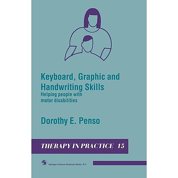 Keyboard, Graphic and Handwriting Skills / Therapy in Practice Series, Dorothy E. Penso