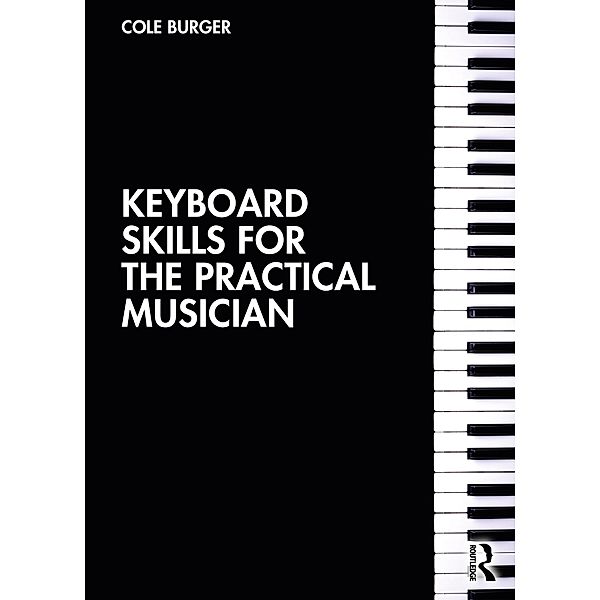 Keyboard Skills for the Practical Musician, Cole Burger