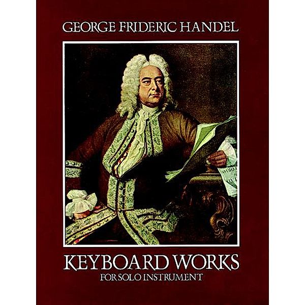 Keyboard Works for Solo Instrument / Dover Classical Piano Music, George Frideric Handel