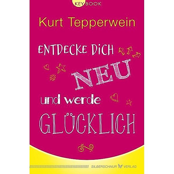 Keybooks / Entdecke dich neu und werde glücklich, Kurt Tepperwein