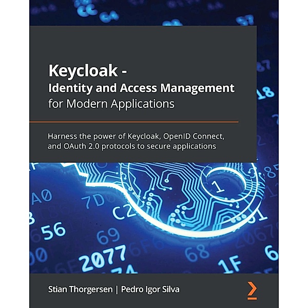 Keycloak - Identity and Access Management for Modern Applications, Stian Thorgersen, Pedro Igor Silva