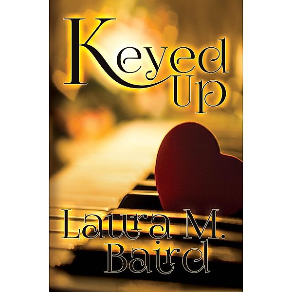 Keyed Up, Laura M. Baird