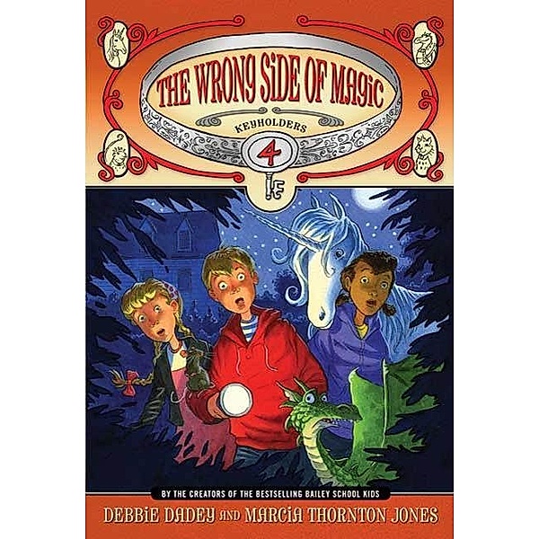 Keyholders #4: The Wrong Side of Magic / Keyholders Series Bd.4, Debbie Dadey, Marcia Thornton Jones