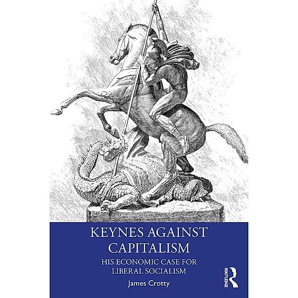 Keynes Against Capitalism, James Crotty