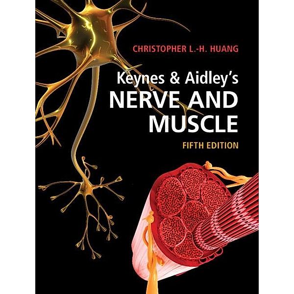 Keynes & Aidley's Nerve and Muscle, Christopher L. -H. Huang
