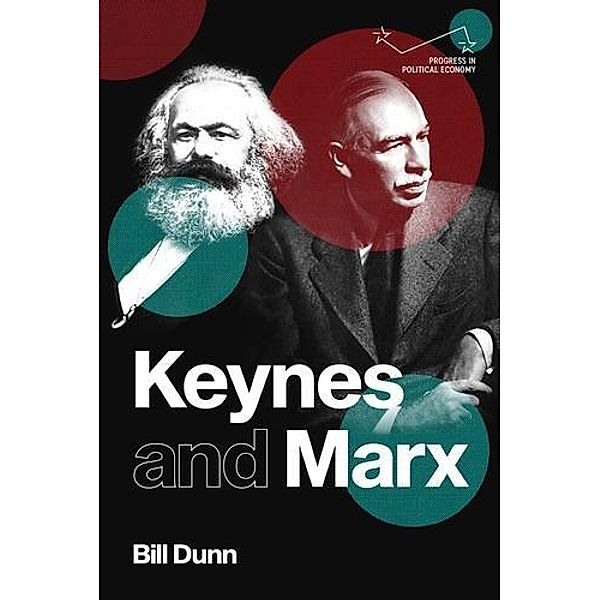Keynes and Marx / Progress in Political Economy, Bill Dunn