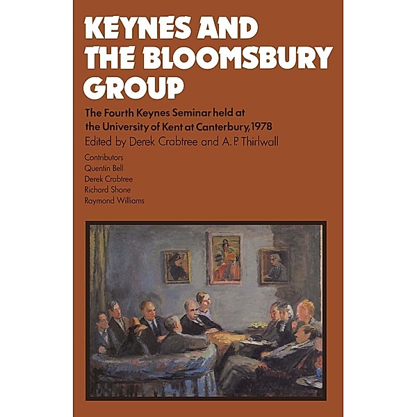 Keynes and the Bloomsbury Group / Keynes Seminars, A. P. Thirlwall, Derek Crabtree