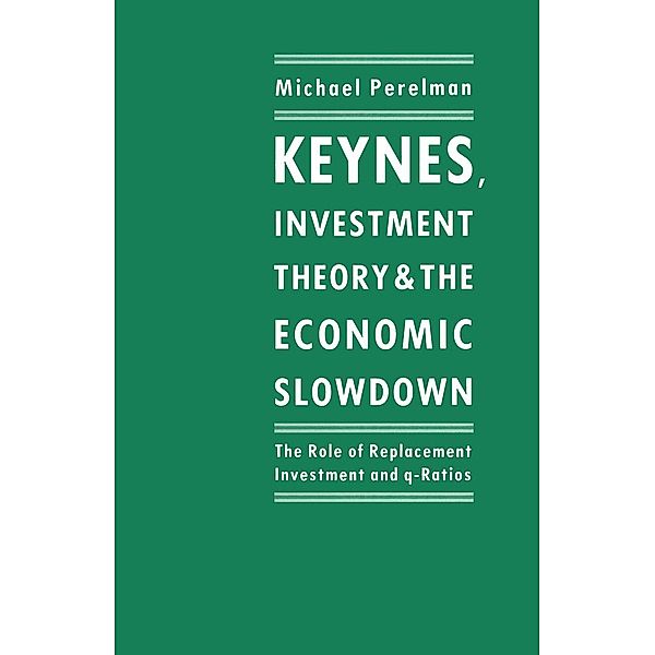 Keynes, Investment Theory and the Economic Slowdown, Michael Perelman