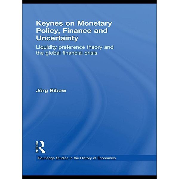 Keynes on Monetary Policy, Finance and Uncertainty, Jorg Bibow