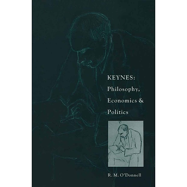 Keynes: Philosophy, Economics and Politics, R. M. O'Donnell