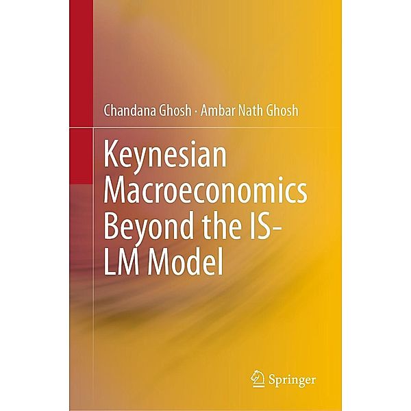 Keynesian Macroeconomics Beyond the IS-LM Model, Chandana Ghosh, Ambar Nath Ghosh