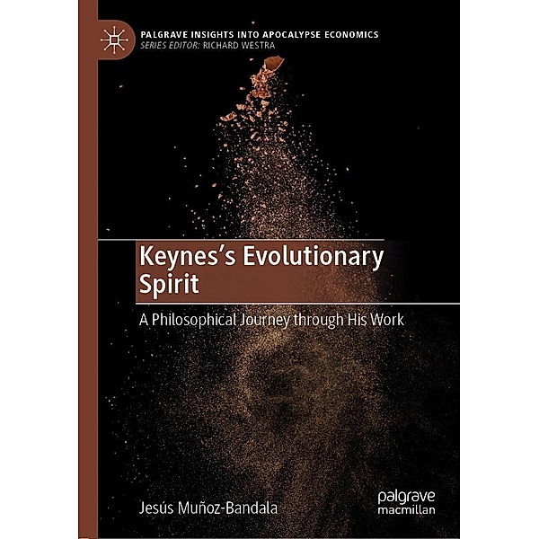 Keynes's Evolutionary Spirit / Palgrave Insights into Apocalypse Economics, Jesús Muñoz-Bandala