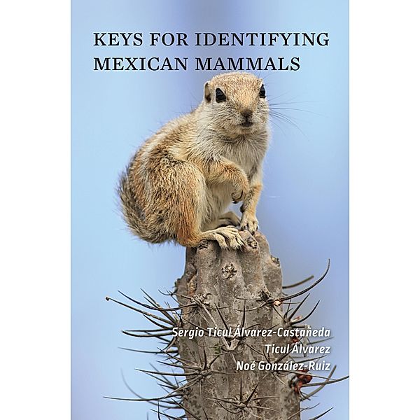 Keys for Identifying Mexican Mammals, Sergio Ticul Alvarez-Castaneda