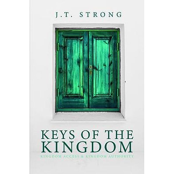 Keys of the Kingdom, J. T. Strong